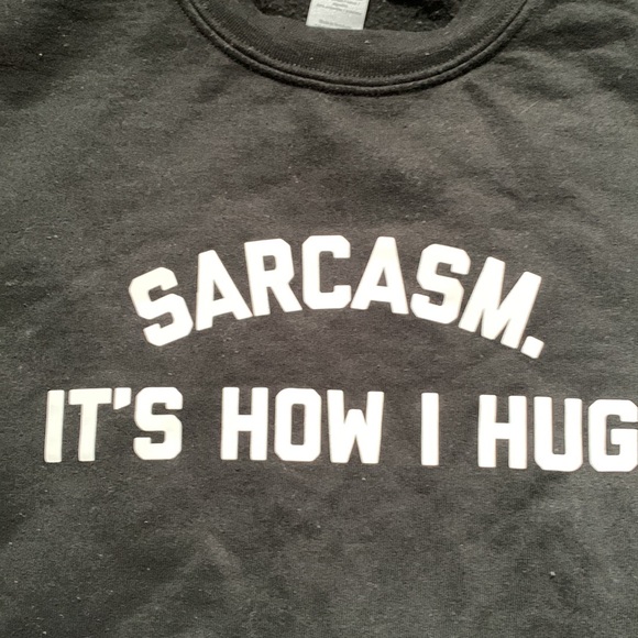 Graphic sweatshirt “Sarcasm. It’s how I hug.” - Picture 2 of 2